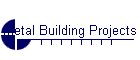 Metal Building Projects